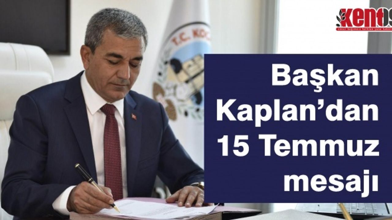 Başkan Kaplan'dan 15 Temmuz mesajı