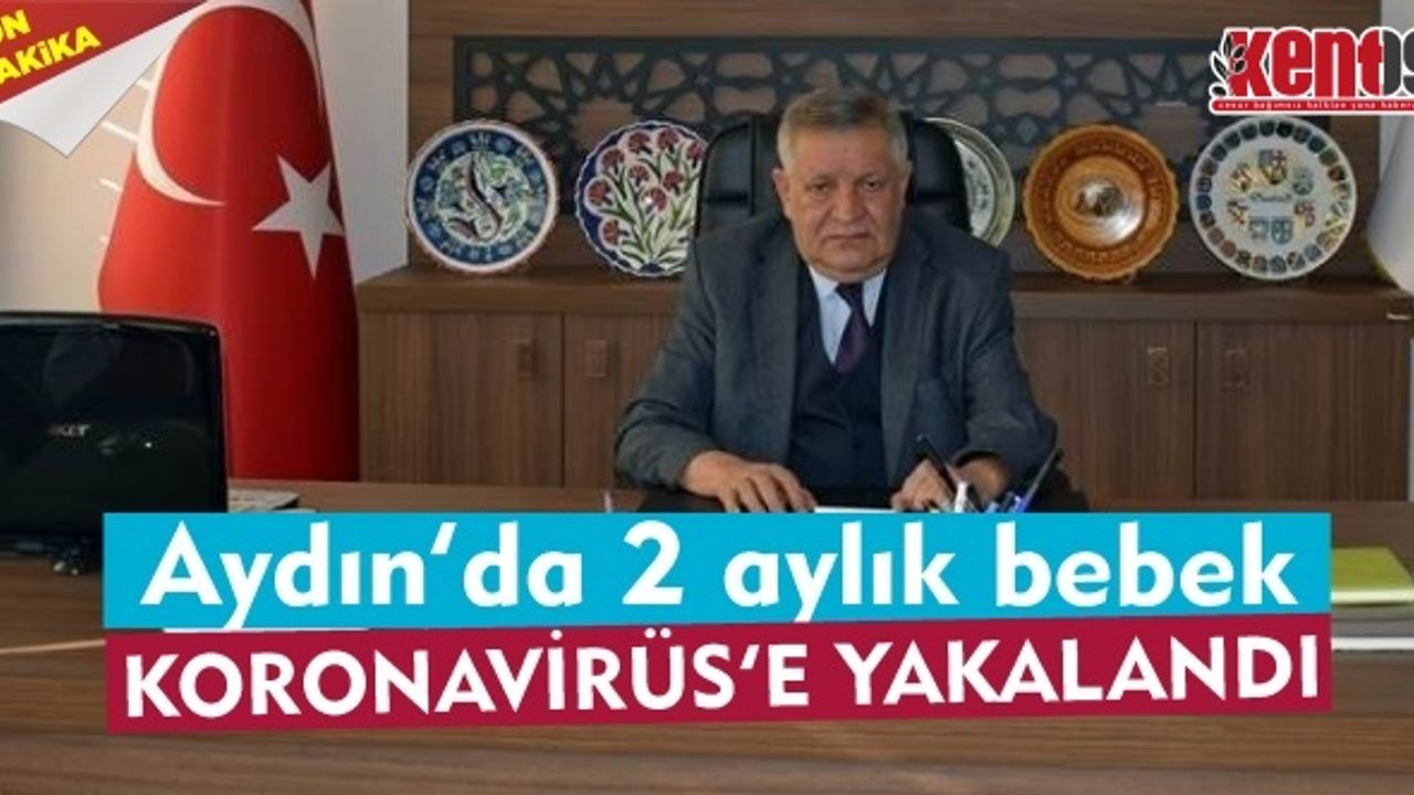 Aydın'da 2 aylık bebek Koronavirüs'e yakalandı
