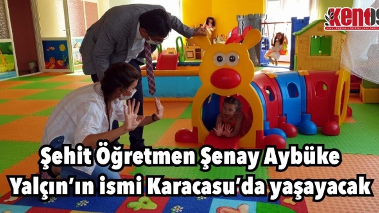 Şehit Öğretmen Şenay Aybüke Yalçın’ın ismi Karacasu’da yaşayacak