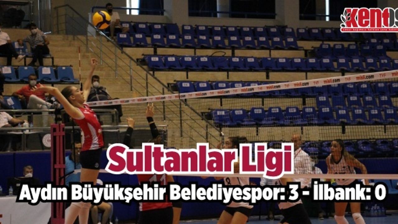 Sultanlar Ligi: Aydın Büyükşehir Belediyespor: 3 - İlbank: 0