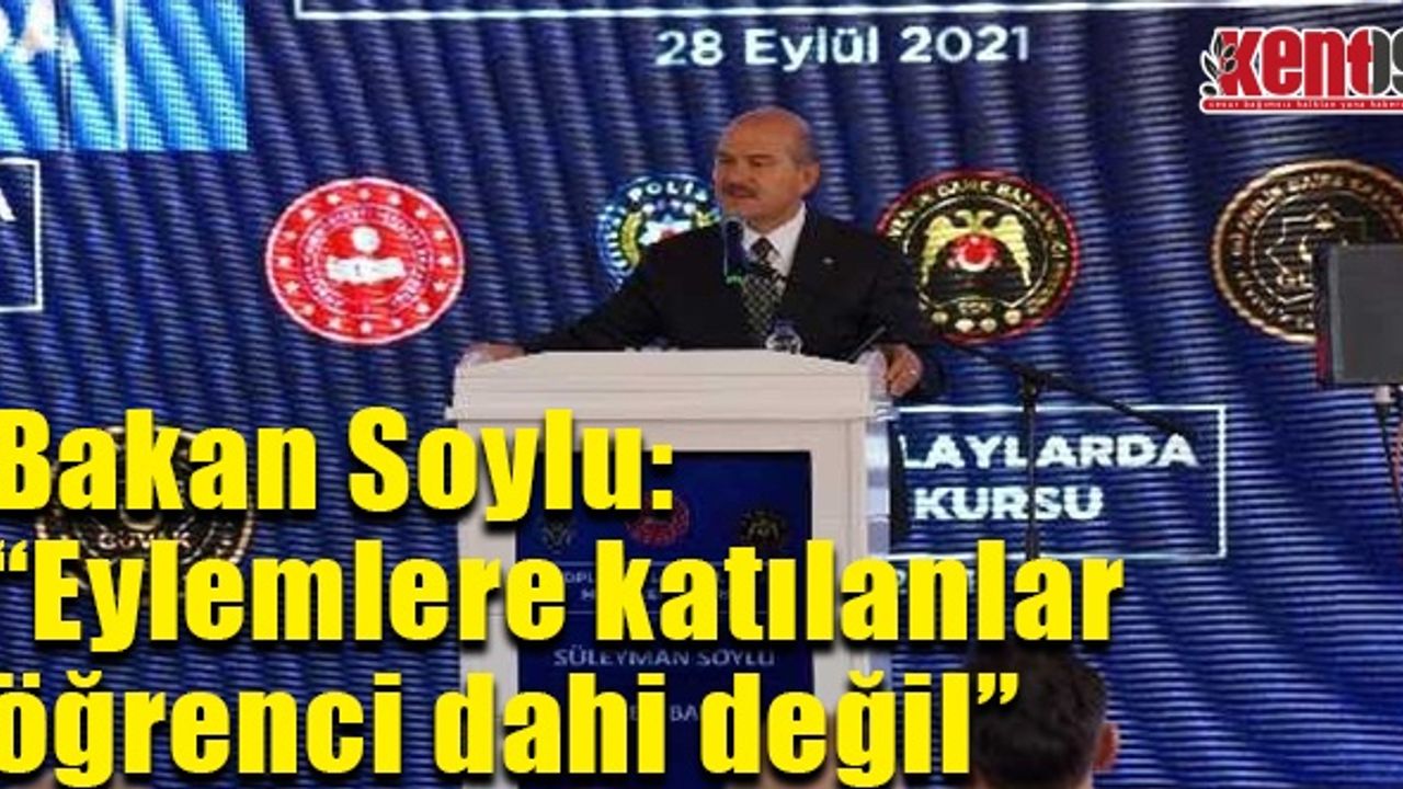 Bakan Soylu: “Eylemlere katılanlar öğrenci dahi değil”