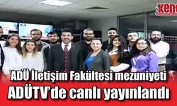 ADÜ İletişim Fakültesi mezuniyeti ADÜTV’de canlı yayınlandı