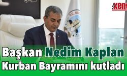Başkan Nedim Kaplan, Kurban Bayramı’nı kutladı