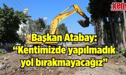 Başkan Atabay: “Kentimizde yapılmadık yol bırakmayacağız”