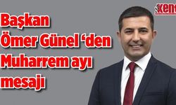 Başkan Ömer Günel'den Muharrem ayı mesajı