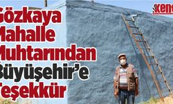 Gözkaya Mahalle Muhtarından Büyüşehir’e Teşekkür