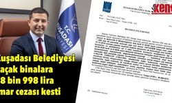 Kuşadası Belediyesi kaçak binalara 28 bin 998 lira imar cezası kesti