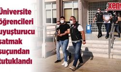 Üniversite öğrencileri uyuşturucu satmak suçundan tutuklandı
