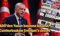 ADÜ'den Yunan gazetesine kınama, Cumhurbaşkanı Erdoğan'a destek
