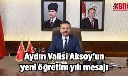 Aydın Valisi Aksoy'dan yeni öğretim yılı mesajı
