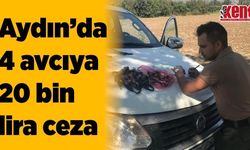 Aydın’da 4 avcıya 20 bin TL ceza