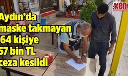 Aydın’da maske takmayan 64 kişiye 57 bin TL ceza kesildi