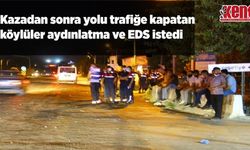 Kazadan sonra yolu trafiğe kapatan köylüler, aydınlatma ve EDS istedi