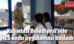 Kuşadası Belediyesi’nde HES kodu uygulaması başladı