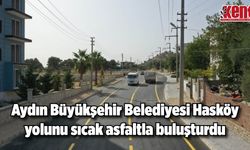 Aydın Büyükşehir Belediyesi Hasköy yolunu sıcak asfaltla buluşturdu