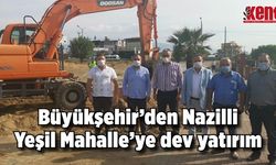 Büyükşehir’den Nazilli Yeşil Mahalle'ye dev yatırım