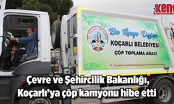 Çevre ve Şehircilik Bakanlığı, Koçarlı’ya çöp kamyonu hibe etti