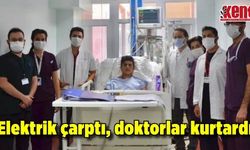 Elektrik akımına kapılan genç doktorların çabası ile ölümden döndü