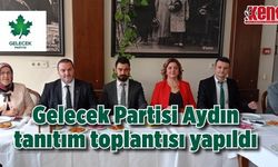 Gelecek Partisi Aydın tanıtım toplantısı yapıldı