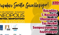 Kuşadası, 1. Neopolis Uluslararası Taş Heykel Sempozyumu’na hazırlanıyor