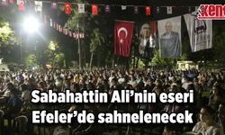 Sabahattin Ali'nin eseri Efeler'de sahnelenecek