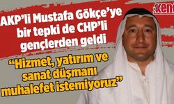 AKP’li Mustafa Gökçe’ye bir tepki de CHP’li gençlerden geldi