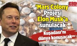 Kuşadası'nın “Mars Colony” Projesi Elon Musk’a sunulacak