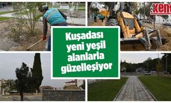 Kuşadası yeni yeşil alanlarla güzelleşiyor