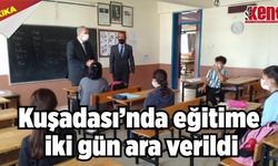 Kuşadası’nda eğitime iki gün ara verildi