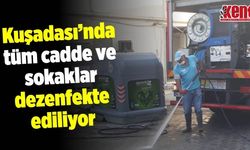 Kuşadası’nda tüm cadde ve sokaklar dezenfekte ediliyor