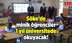 Söke’de minik öğrenciler 1 yıl üniversitede okuyacak!