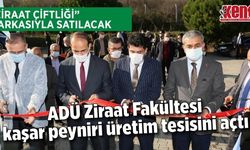 ADÜ Ziraat Fakültesi kaşar peyniri üretim tesisini açtı