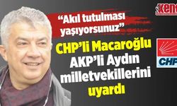 CHP’li Yüksel Macaroğlu AKP’li milletvekillerini uyardı