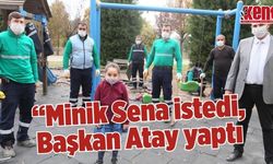 Minik Sena istedi, Başkan Atay yaptı