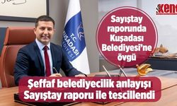Sayıştay raporunda Kuşadası Belediyesi’ne büyük övgü