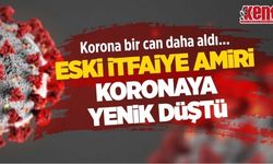 Sökeli eski itfaiye amiri Korona virüse yenildi