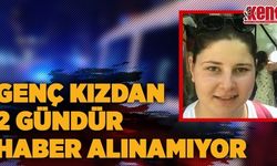 GENÇ KIZDAN 2 GÜNDÜR HABER ALINAMIYOR