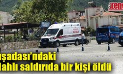 Kuşadası’ndaki silahlı saldırıda bir kişi öldü