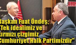 Başkan Fuat Öndeş; "Tek idealimiz ve kırmızı çizgimiz Cumhuriyet Halk Partimizdir"