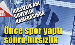 Önce spor yaptı sonra hırsızlık