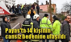 Payas'ta 14 kişinin cansız bedenine ulaşıldı