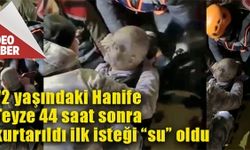 72 yaşındaki Hanife teyze 44 saat sonra kurtarıldı ilk isteği “su” oldu