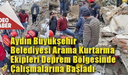 Aydın Büyükşehir Belediyesi Arama Kurtarma Ekipleri Deprem Bölgesinde Çalışmalarına Başladı