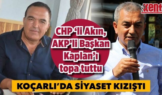 CHP İlçe Başkanı Akın, AKP’li Başkan Kaplan’ı topa tuttu