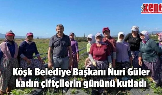 Köşk Belediye Başkanı Güler, kadın çiftçilerin gününü kutladı
