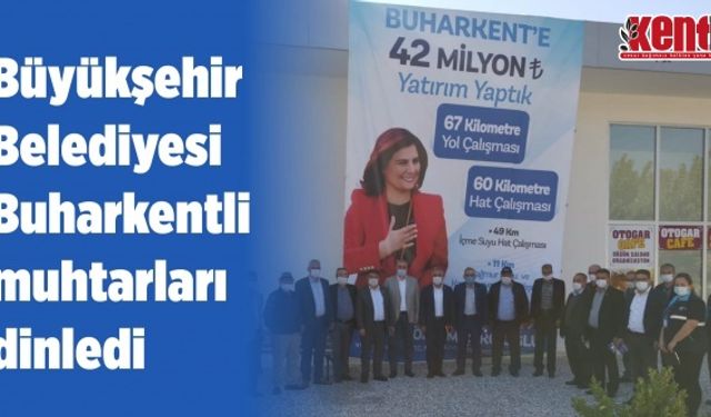 Aydın Büyükşehir Belediyesi Buharkentli muhtarları dinledi