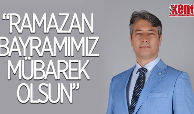 İYİ Partili Alak’tan ‘Ramazan Bayramı’ mesajı