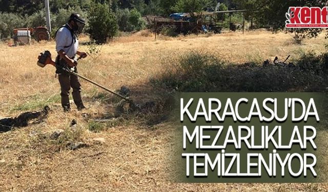 Karacasu'da mezarlıklarda temizlik çalışması başlatıldı
