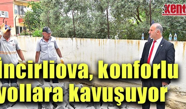 İncirliova, konforlu yollara kavuşuyor